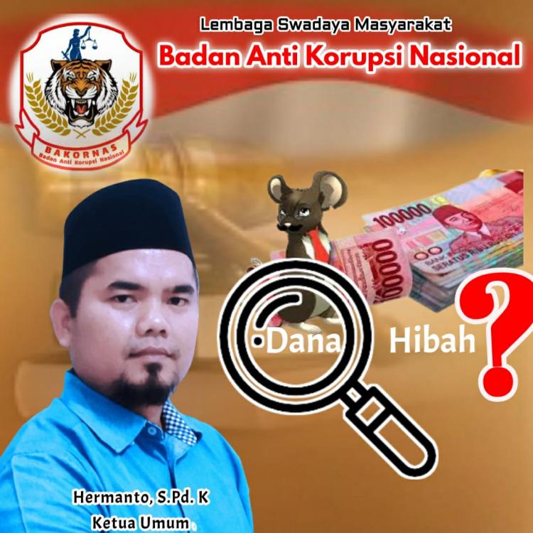 Ketum LSM BAKORNAS; Pemda dan Seluruh Perangkat Daerah Harus Transparan Realisasi Penggunaan Dana Hibah