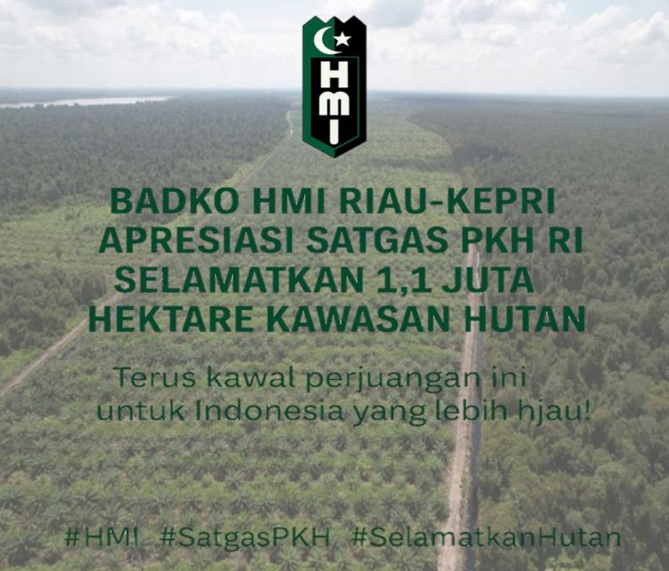 Badko HMI Riau-Kepri Apresiasi Satgas PKH RI Berhasil Ambil Alih 1,1 Juta Hektare Sebelumnya Dikuasai Secara Ilegal