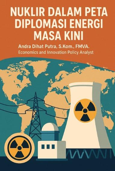 Ketika Energi Menjadi Politik: Kedaulatan Nuklir di Panggung Global