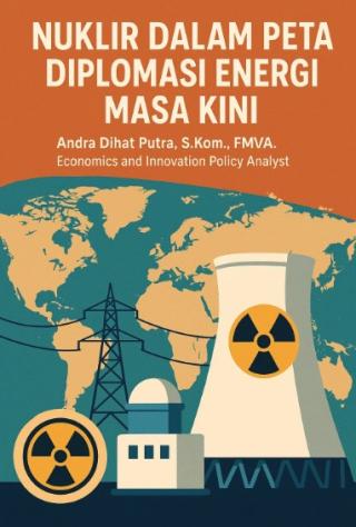 Ketika Energi Menjadi Politik: Kedaulatan Nuklir di Panggung Global